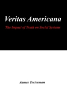 Veritas Americana: The Impact of Truth on Social Systems 1735779113 Book Cover