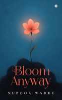 Bloom anyway B0FPM66JL5 Book Cover