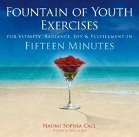 Fountain of Youth Exercises: For Vitality, Radiance, Joy & Fulfillment in Fifteen Minutes 1844095282 Book Cover