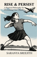 RISE & PERSIST: A Practical Philosophy for Overcoming Life’s Hurdles B0FQBQ2863 Book Cover