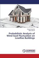 Probabilistic Analysis of Wind load Fluctuation on LowRise Buildings 3659820369 Book Cover