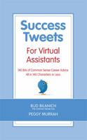 Success Tweets For Virtual Assistants: 140 Bits of Common Sense Career Advice For Professional VAs All in 140 Characters or Less 0983454388 Book Cover