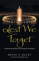 Lest We Forget: Lessons Learned from the Greatest Generation B0DTJTFXX9 Book Cover