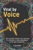 Viral by Voice: How Any Author Trades Trend-Chasing for a Loyal Readership B0H7RNWQ2D Book Cover