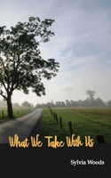 What We Take With Us 1934894648 Book Cover