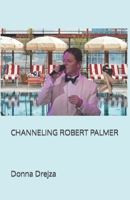 CHANNELING ROBERT PALMER B0CJSP1B84 Book Cover