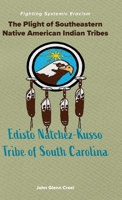 The Plight of Southeastern Native American Indian Tribes: Fighting Systemic Eracism B0FDDVS6G1 Book Cover