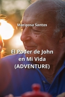 El Poder de John en Mi Vida (ADVENTURE) (Spanish Edition) B0CN4T42KL Book Cover
