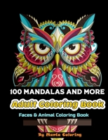 100 Mandalas And More Adut Coloring Book: Stress Relieving Mandala Designs To Provide Hours of Fun, Calm, Relaxation And Stress Relief Adult Coloring Book / Sketchbook Gift, 82 Pages, 8,5x11, Soft Cov B084QJY9R2 Book Cover