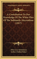 A Contribution To Our Knowledge Of The White Flies Of The Subfamily Aleyrodinae 1166454134 Book Cover