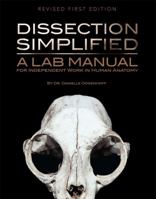 Dissection Simplified: A Lab Manual for Independent Work in Human Anatomy 1516508971 Book Cover