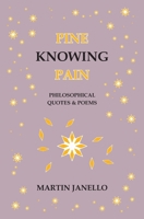 Pine Knowing Pain: Philosophical Quotes & Poems (Knowing, #3) 099106495X Book Cover
