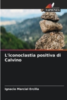 L'iconoclastia positiva di Calvino (Italian Edition) 6630196481 Book Cover