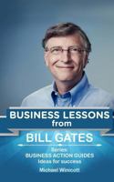 Bill Gates: Business Lessons: Fundamental Teachings from the Richest Man in the World. Business Lessons Applicable to Your Problem 1512004448 Book Cover