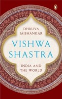 Vishwa Shastra: India and the World 0670091057 Book Cover