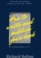 How to Write and Publish Your Book: Everything from A to Z 1105709981 Book Cover