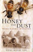 Honey and Dust: Travels in Search of Sweetness 0747579679 Book Cover