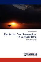 Plantation Crop Production: A Lecturer Note 3845470526 Book Cover