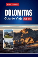 DOLOMITAS Guía de Viaje 2025-2026: Explora caminatas, recorridos panorámicos, estaciones de esquí, pueblos escondidos, comida local, mapas e ... del Sur, Trentino y Belluno (Spanish Edition) B0FRM7TZ8Z Book Cover