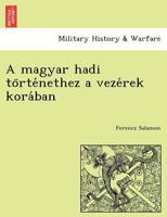 A magyar hadi történethez a vezérek korában 1241770115 Book Cover