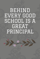 Behind Every Good School Is a Great Principal : Journal - Pink Diary, Planner, Gratitude, Writing, Travel, Goal, Bullet Notebook - 6x9 120 Pages 167528475X Book Cover
