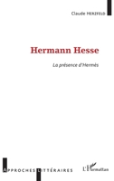Hermann Hesse: La présence d'Hermès (Approches Littéraires) (French Edition) 234306850X Book Cover