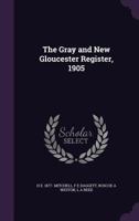 The Gray and New Gloucester Register, 1905 1177942887 Book Cover