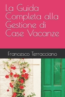 La Guida Completa alla Gestione di Case Vacanze (Italian Edition) B0DY5RZX2C Book Cover