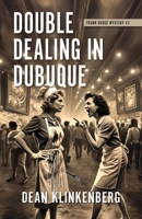 Double Dealing in Dubuque (Frank Dodge Mystery #2) 0990851842 Book Cover