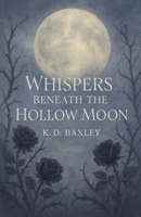 Whispers Beneath The Hollow Moon B0F7CBG6YY Book Cover