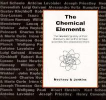 The Chemical Elements: The Fascinating Story of Their Discovery and of the Famous Scientists Who Discovered Them 1899618112 Book Cover