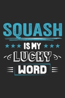 Squash Is My Lucky Word: Funny Cool Squash Journal Notebook Workbook Diary Planner-6x9 - 120 Quad Paper Pages - Cute Gift For Squash Players, Fans, Enthusiasts, Coaches, Lovers 1699233969 Book Cover