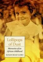 Lollipops of Dust: My Colonial Childhood in Bechuanaland (Botswana) 1955-66 and Its Impact on My Later Life 1846831105 Book Cover