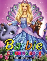 Barbie Coloring Book for Kids Ages 4-8: A Gorgeous & Beautiful Collection of Barbie Coloring Books with Awesome Designed Images B08JLKL836 Book Cover