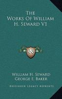 The Works of William H. Seward, Volume 1 B0BMGV3XDR Book Cover