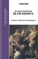 As Horas Vespertinas de um Eremita: com as notas de Pestalozzi redigidas Isaak Iselin (Coleção: Obras de Pestalozzi - Classicos da Educação) (Portuguese Edition) B0CNPXCD94 Book Cover