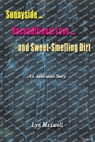 Sunnyside ... Unconditional Love .... And Sweet-Smelling Dirt: An Australian Story 1923174584 Book Cover