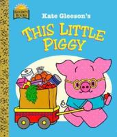 Little Piggie (Kate Gleeson's Little Beasties) 0307061663 Book Cover