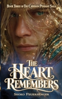 The Heart Remembers (The Crimson Pendant Saga) B0HK5FZSFX Book Cover