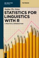 Statistics for Linguistics With R: A Practical Introduction (Mouton Textbook) 3110205653 Book Cover