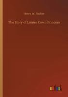 The Story of Louise Cown Princess 3752321385 Book Cover