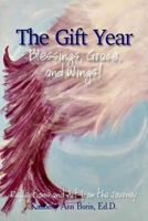 The Gift Year: Blessings, Grace, and Wings! 0692921028 Book Cover