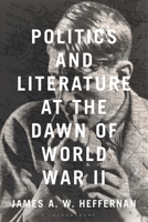 Politics and Literature at the Dawn of World War II 1350474800 Book Cover