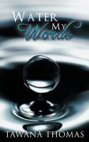 Water My Words 147721206X Book Cover