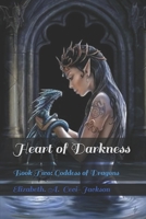 Heart of Darkness: Book Two: Goddess of Dragons 1096339471 Book Cover