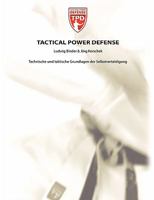 Tactical Power Defense: Technische und taktische Grundlagen der Selbstverteidigung 3837076482 Book Cover