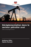 Déréglementation dans le secteur pétrolier aval: Défis et avantages à venir 6206377415 Book Cover