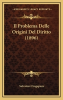 Il Problema Delle Origini Del Diritto (1896) 116843548X Book Cover