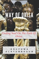 WAY OF ORISA: Finding Soul On The Path Of Orisa B0DYP3RR5Q Book Cover
