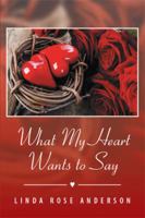 What My Heart Wants to Say 1493141015 Book Cover